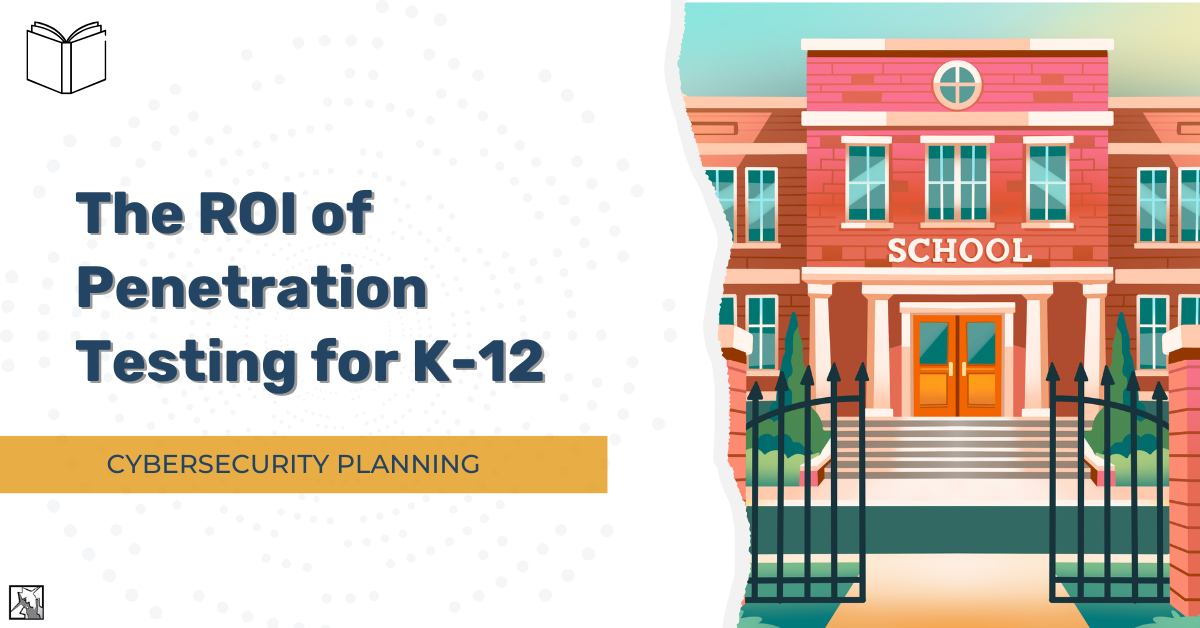 The ROI of Penetration Testing for K-12-1