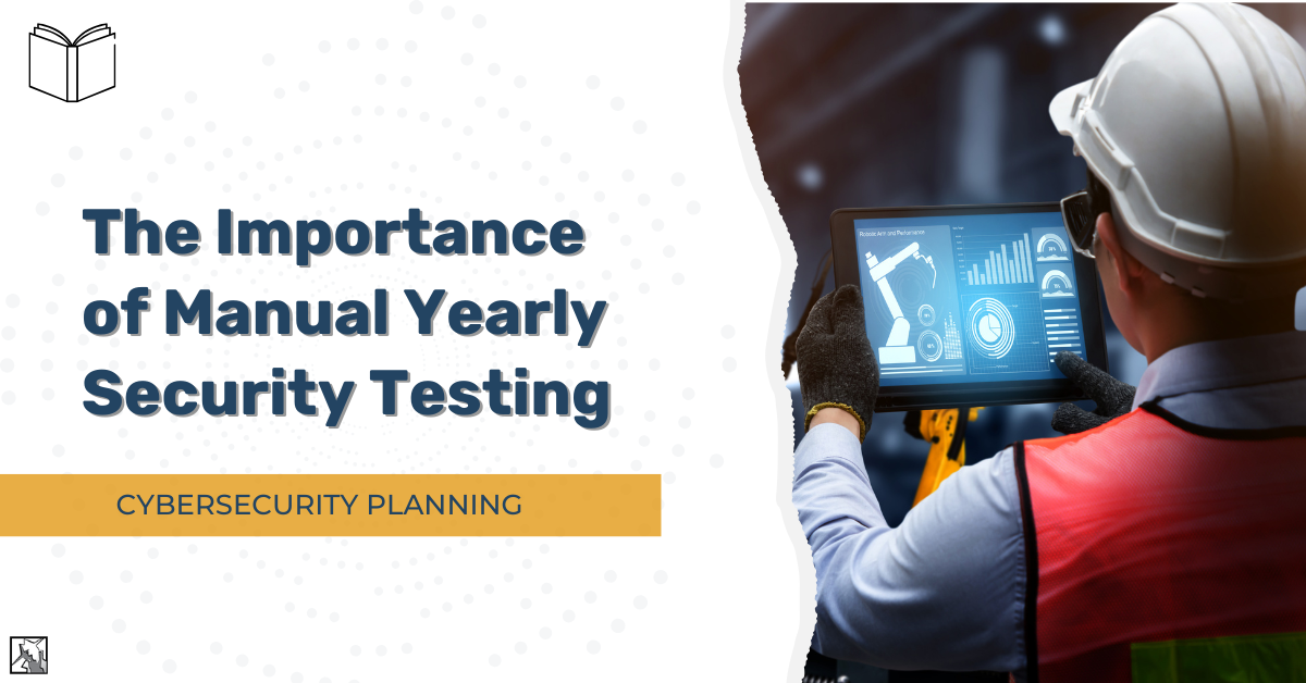 The Importance of Manual Yearly Security Testing